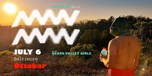 Man Man, Death Valley Girls 7\/6