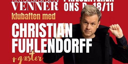 Comedyaften: Christian Fuhlendorff & g\u00e6ster