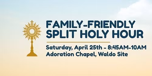 Family-Friendly Split Holy Hour