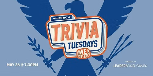 AMERICA Theme Trivia | Dave & Buster's Daly City CA - TUE 06\/30 @ 7:30p