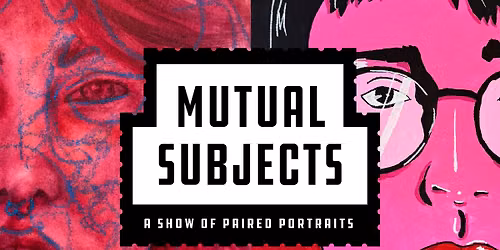 "Mutual Subjects" A Show of Paired Portraits