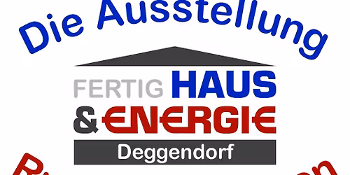 Ausstellung Rund ums Bauen - Fertighaus & Energie Deggendorf 2026
