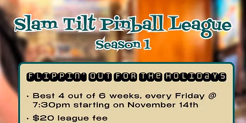 Slam Tilt Pinball League - Season 1 - Flippin' Out for the Holidays