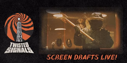 SCREEN DRAFTS LIVE! - Twisted Signals - Co-Presented by Colors of the Dark Podcast
