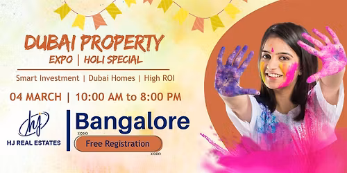 Dubai Property Expo \u2013 Holi Special | Bangalore