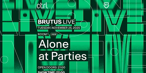 ctrl BRUTUS LIVE: Alone at Parties
