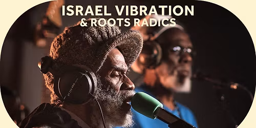 Israel Vibration & Roots Radics
