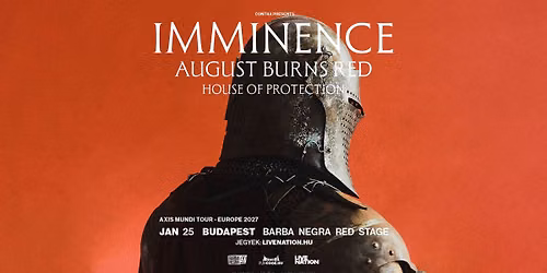 Imminence \u2022 August Burns Red \u2022 House Of Protection | Budapest 2027