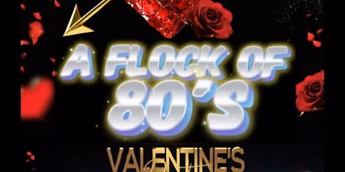 Valentine's Show with A Flock Of 80s