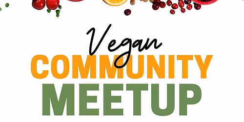 VEGAN COMMUNITY MEETUP