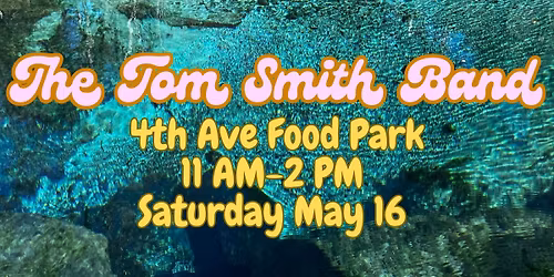 The Tom Smith Band at the 4th Ave Food Park!