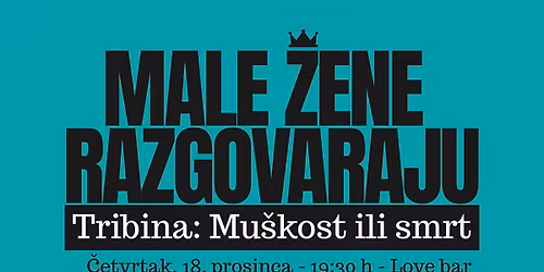 Male \u017dene razgovaraju: Mu\u0161kost ili smrt?