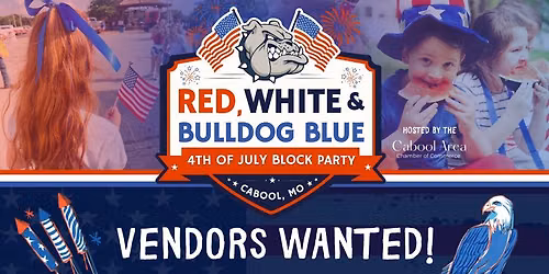 Vendors Wanted-Red, White & Bulldog Blue July 4th Block Party