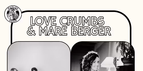 Love Crumbs & Mare Berger at The Parlor Room