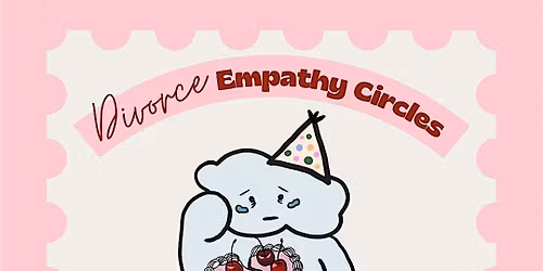 Divorce Empathy Circle (29 April, 730pm)