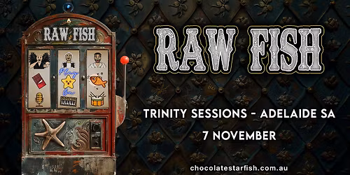 Adelaide  Raw Fish presented by Chocolate Starfish