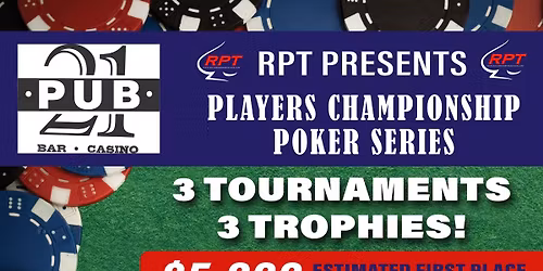 Pub 21 Players Championship Poker Series-3 Trophies over 3 separate 1 day Poker Tournaments!