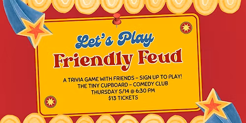 Friendly Feud: Like family feud but with friends!