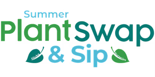 Plant Swap & Sip at Hicks Nurseries
