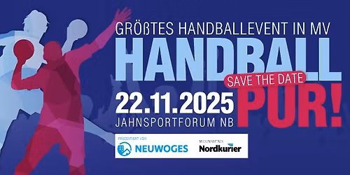 Handball Pur! Das Handball-Event im Jahnsportforum pr\u00e4sentiert von der NEUWOGES