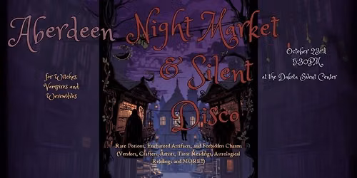 Abandoned Magic and Fit and Fire Present: The Aberdeen Night Market and Silent Disco
