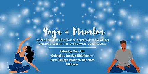 Yoga + Manaloa: Mindful Movement & Ancient Hawaiian Energy Work to Empower Your Mind, Body + Soul