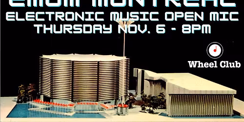 EMOM (Electronic Music Open Mic) at Mtl's Legendary Wheel Club