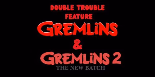 GREMLINS 1&2 DOUBLE FEATURE (PG) Presented in 35mm