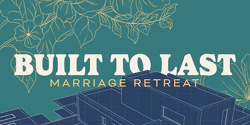 Built To Last Marriage Retreat