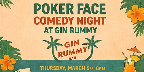 Poker Face Comedy Night at Gin Rummy
