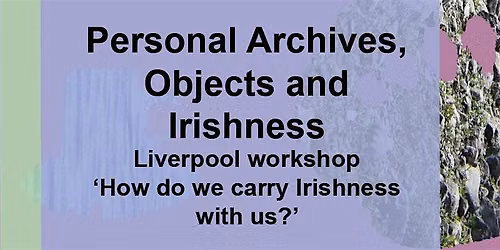 Personal Archives, Objects and Irishness