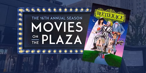 Movies On the Plaza: Movie Three - Beetlejuice