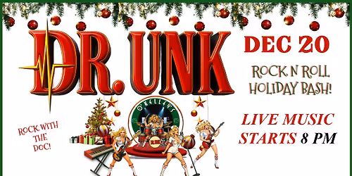 DR.UNK 's Rock n Roll Holiday BASH at O'Kelley's
