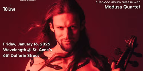 Raphael Weinroth-Browne Lifeblood Album Release + Medusa Quartet: Wavelength