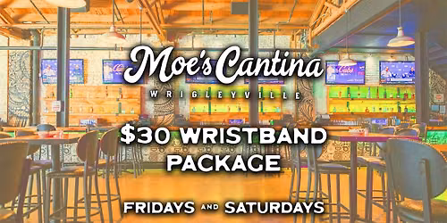 Moe's Wrigleyville's $30 Wristband Pkg - Every Fri & Sat in Chicago