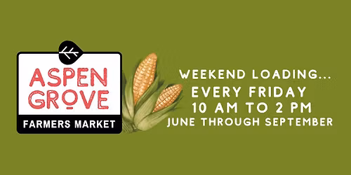 Aspen Grove Farmers Market - Get Fresh With Us!