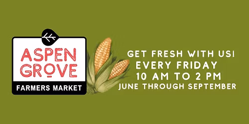 Aspen Grove Farmers Market - Get Fresh With Us!