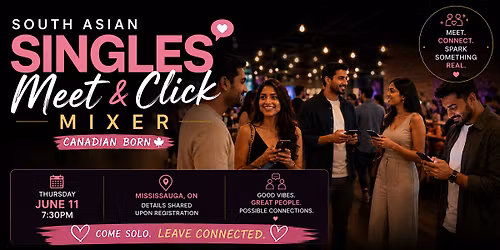 South Asian Singles Meet & Click Mixer - Canadian Born (Ages 25-45)