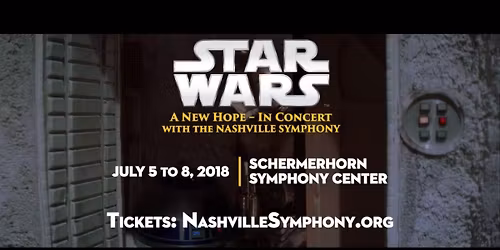 Nashville Symphony - Star Wars: A New Hope in Concert at Schermerhorn Symphony Center