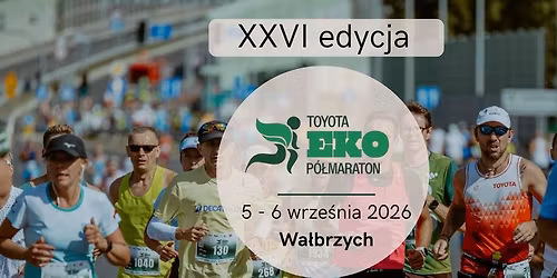 26. Toyota EKO P\u00f3\u0142maraton Wa\u0142brzych|Bieg po Zdrowie 10km|Bieg EKO Juniora, Towarzyski i Bez Barier