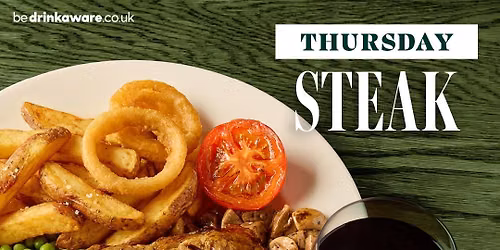Thursday's Steak and a drink deal! 11.30am-9.00pm