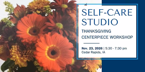 Self-Care Studio: Thanksgiving Centerpiece Workshop