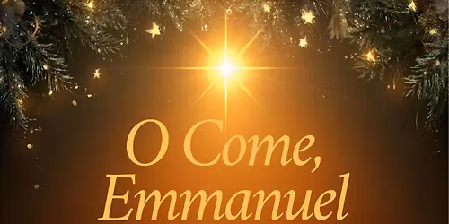 O Come, Emmanuel Musical Celebration
