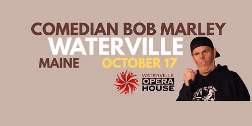 Comedian Bob Marley WATERVILLE MAINE Show Saturday October 17!