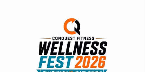 Conquest Fitness 10 Year Anniversary: Wellness Fest 2026