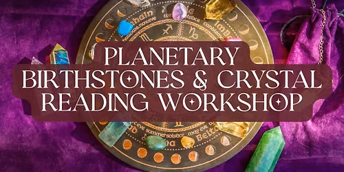 Planetary Birthstones & Crystal Reading Workshop
