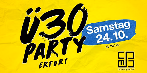 \u00dc30 Party Erfurt \/ Sa, 24.10.\/ Cosmopolar Club