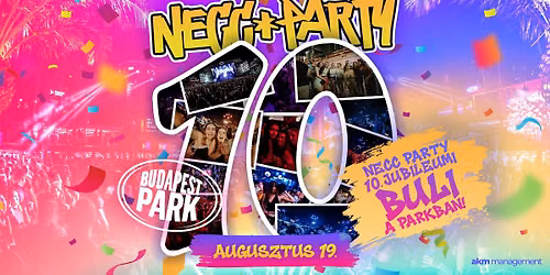 NECC PARTY \/\/ 10 \u00c9V \/\/ BUDAPEST PARK \/\/ 08.19.