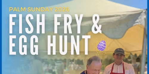Palm Sunday Fish Fry & Egg Hunt