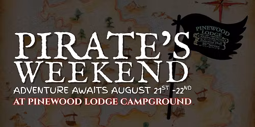 \ud83c\udff4\u200d\u2620\ufe0f Pirate's Weekend at Pinewood Lodge Campground